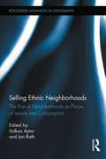 Selling Ethnic Neighborhoods: The Rise of Neighborhoods as Places of Leisure and Consumption (Routledge Advances in Geography)