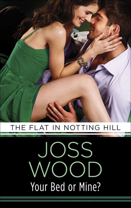 Book cover of Your Bed or Mine?: Love And Lust In The City That Never Sleeps! (The Flat in Notting Hill #3)
