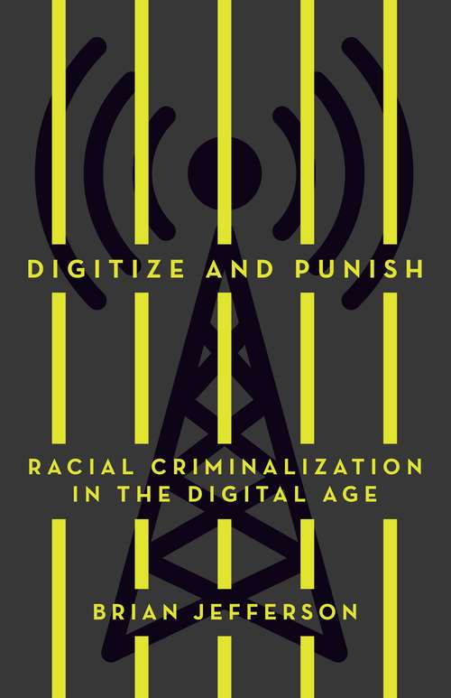 Book cover of Digitize and Punish: Racial Criminalization in the Digital Age