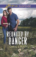 Reunited by Danger (Mills And Boon Love Inspired Suspense Ser.)