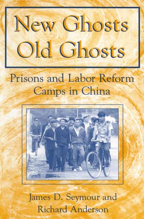 Book cover of New Ghosts, Old Ghosts: Prisons and Labor Reform Camps in China (Socialism And Social Movements Ser.)