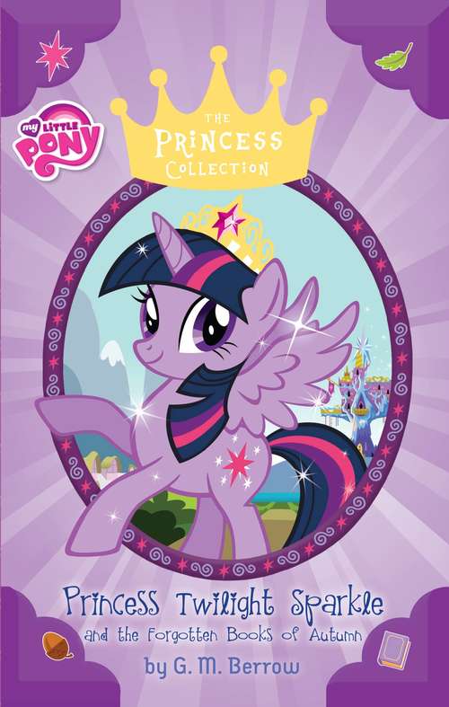 Book cover of Twilight Sparkle and the Forgotten Books of Autumn (My Little Pony) (The Princess Collection)