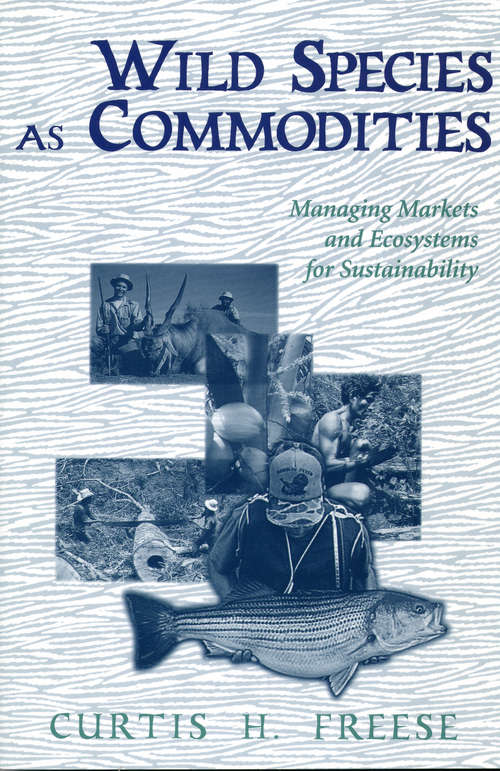 Book cover of Wild Species as Commodities: Managing Markets And Ecosystems For Sustainability