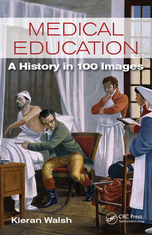 Medical Education: A History in 100 Images (Oxford Textbook Ser.)