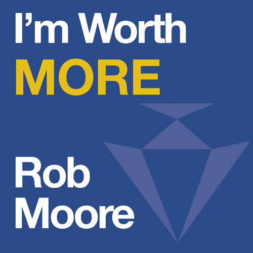 Book cover of I'm Worth More: Realize Your Value. Unleash Your Potential