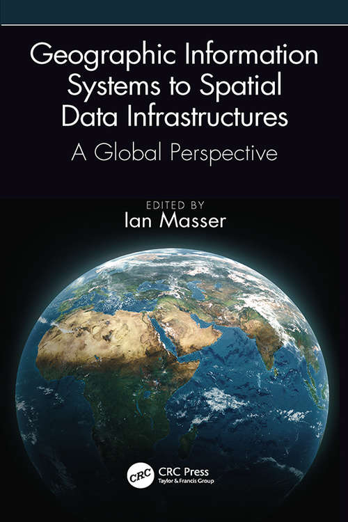 Geographic Information Systems to Spatial Data Infrastructures: A Global Perspective