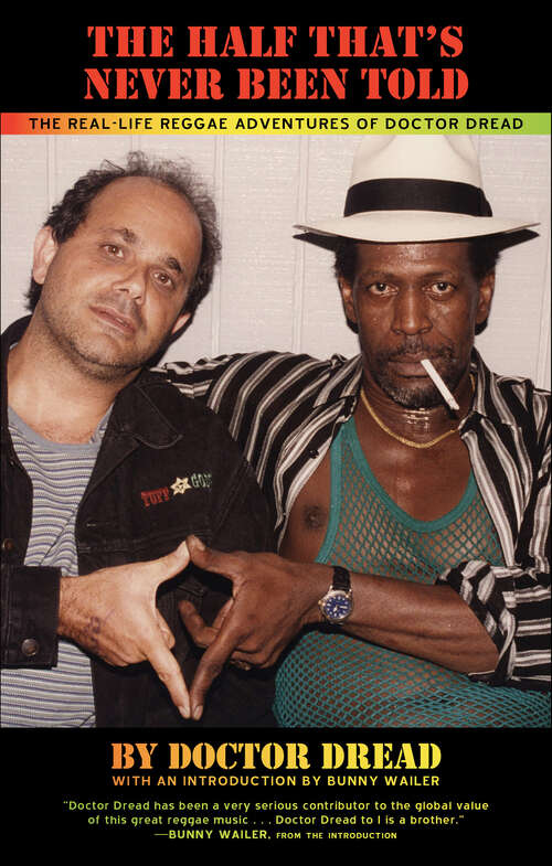 Book cover of The Half That's Never Been Told: The Real-Life Reggae Adventures of Doctor Dread