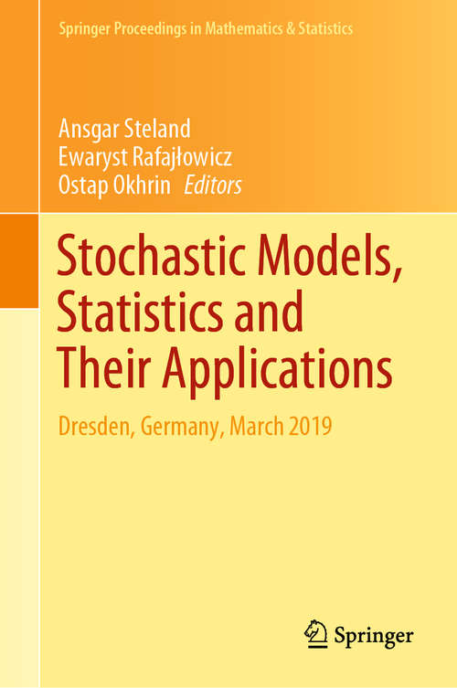 Book cover of Stochastic Models, Statistics and Their Applications: Dresden, Germany, March 2019 (1st ed. 2019) (Springer Proceedings in Mathematics & Statistics #294)