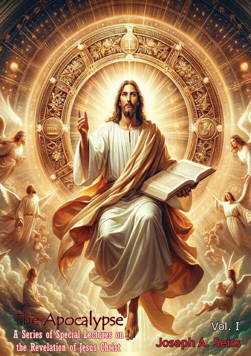 Book cover of The Apocalypse A Series of Special Lectures on the Revelation of Jesus Christ Vol. I [Revised Text] (The Apocalypse A Series of Special Lectures on the Revelation of Jesus Christ [Revised Text] #1)