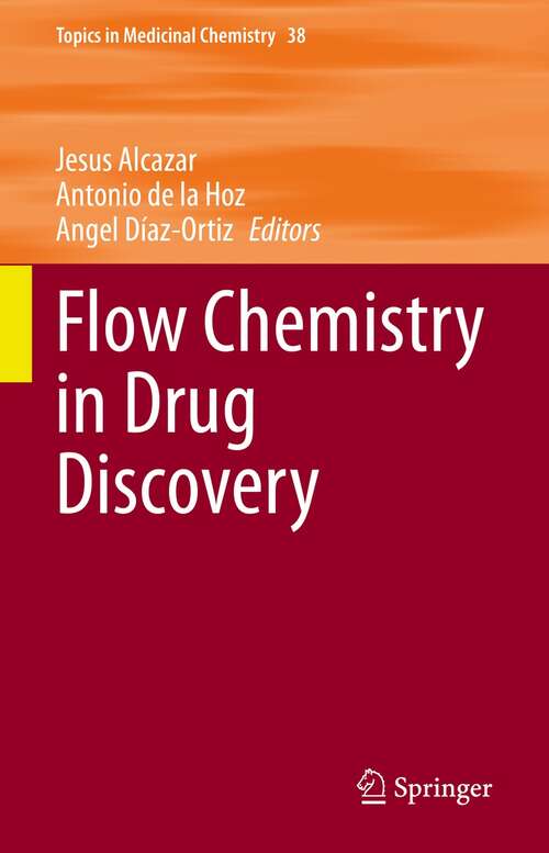 Flow Chemistry in Drug Discovery (Topics in Medicinal Chemistry #38)