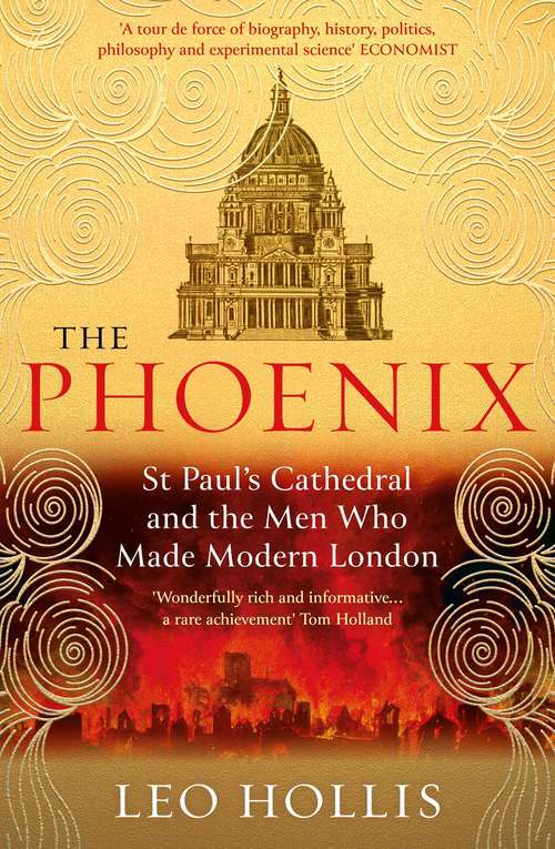 Book cover of The Phoenix: St. Paul's Cathedral And The Men Who Made Modern London