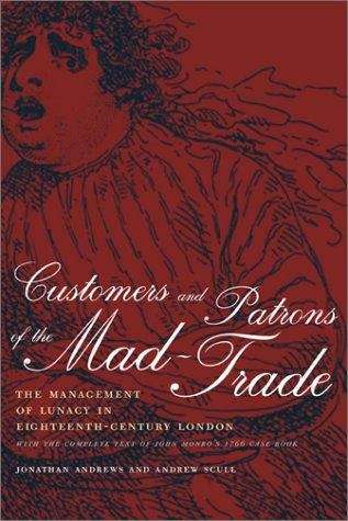 Book cover of Customers and Patrons of the Mad-trade: With the Complete Text of John Monro's 1766 Case Book