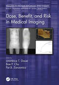 Dose, Benefit, and Risk in Medical Imaging (Imaging in Medical Diagnosis and Therapy)