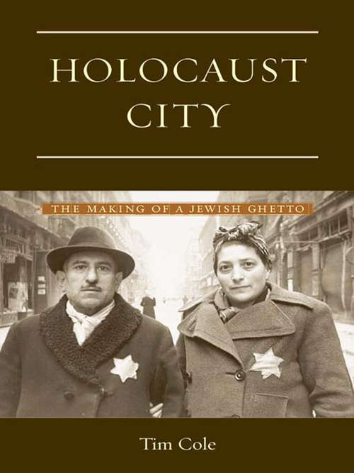 Holocaust City: The Making of a Jewish Ghetto