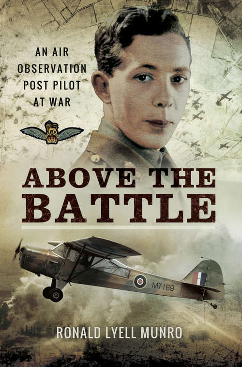 Book cover of Above the Battle: An Air Observation Post Pilot at War