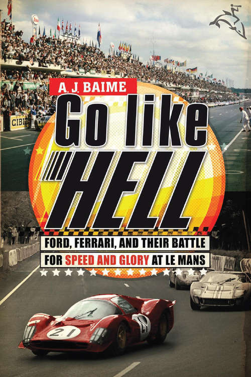 Book cover of Go Like Hell: Ford, Ferrari, And Their Battle For Speed And Glory At Le Mans
