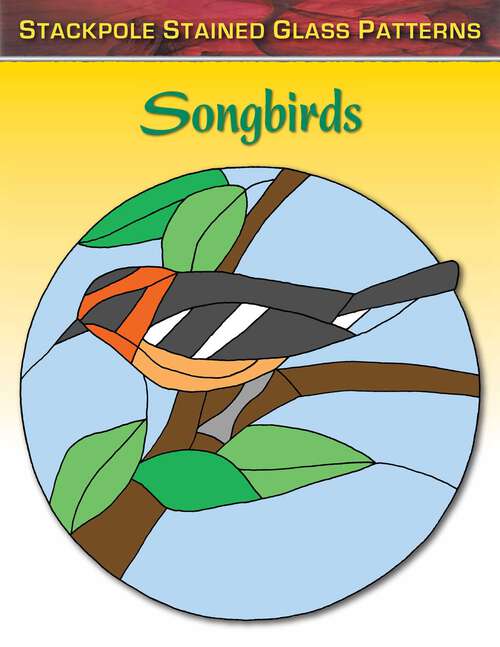 Book cover of Songbirds (Stained Glass Patterns)