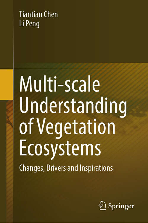 Book cover of Multi-scale Understanding of Vegetation Ecosystems: Changes, Drivers and Inspirations