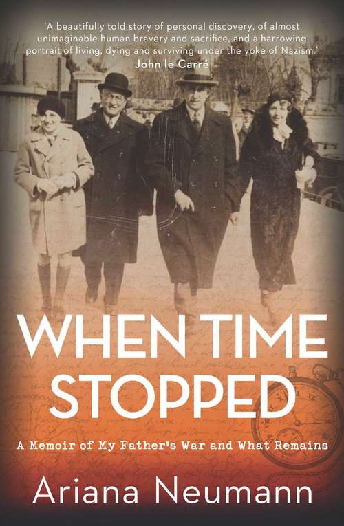 Book cover of When Time Stopped: A Memoir of My Father's War and What Remains (ANZ Only)