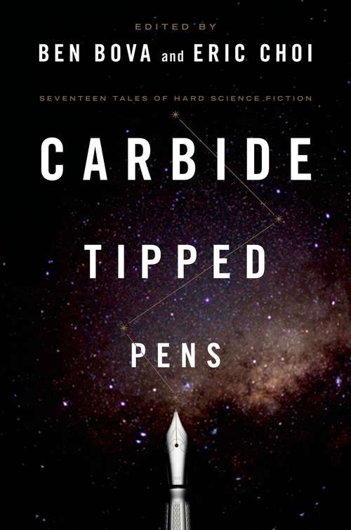 Carbide Tipped Pens: 17 Tales of Hard Science Fiction