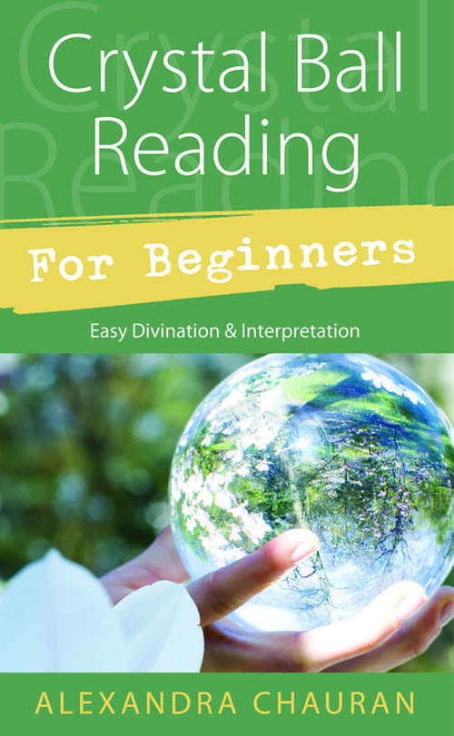 Book cover of Crystal Ball Reading for Beginners: Easy Divination & Interpretation (Llewellyn's For Beginners)