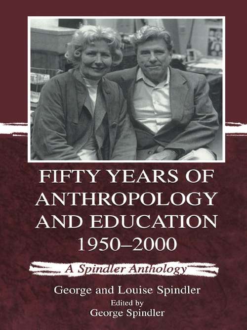 Book cover of Fifty Years of Anthropology and Education 1950-2000: A Spindler Anthology