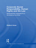 Corporate Social Responsibility, Human Rights and the Law: Multinational Corporations in Developing Countries (Routledge Research in Corporate Law)