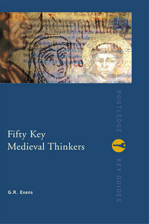 Fifty Key Medieval Thinkers (Routledge Key Guides)