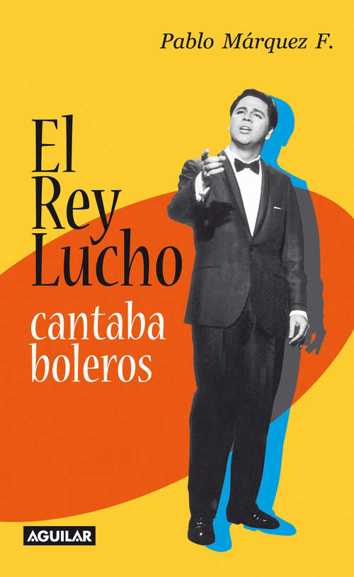 Book cover of El Rey Lucho cantaba boleros