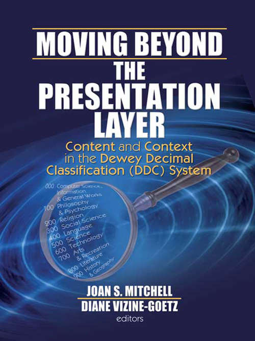 Moving Beyond the Presentation Layer: Content and Context in the Dewey Decimal Classification (DDC) System