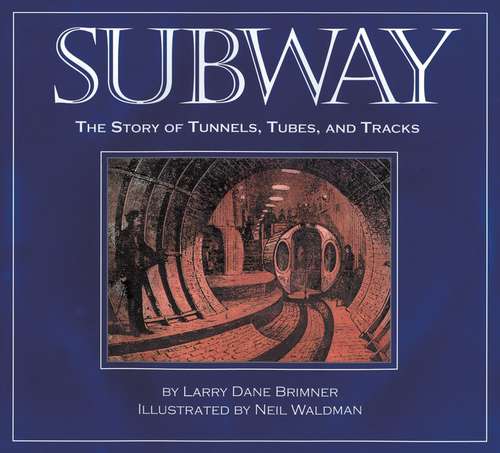 Book cover of Subway: The Story of Tunnels, Tubes and Tracks