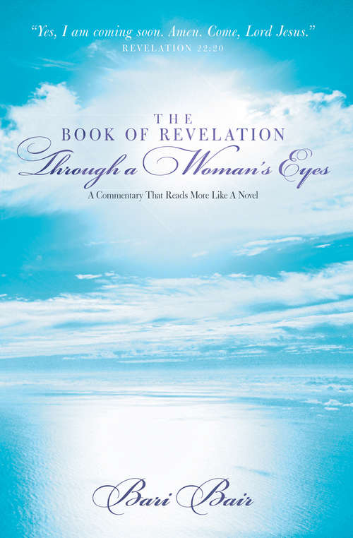 Book cover of The Book of Revelation Through a Woman’s Eyes: A Commentary That Reads More Like A Novel