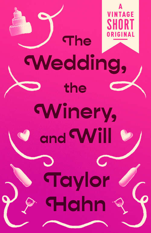 Book cover of The Wedding, the Winery, and Will (A Vintage Short)