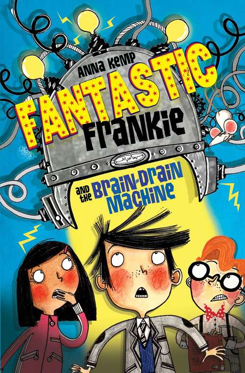 Book cover of Fantastic Frankie and the Brain-drain Machine
