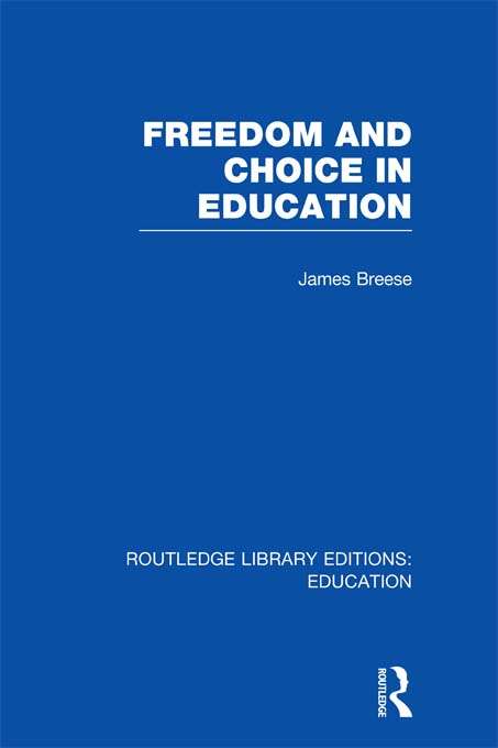 Book cover of Freedom and Choice in Education (Routledge Library Editions: Education)
