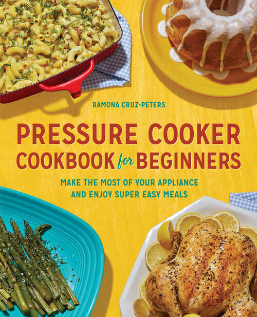 Book cover of Pressure Cooker Cookbook for Beginners: Make the Most of Your Appliance and Enjoy Super Easy Meals