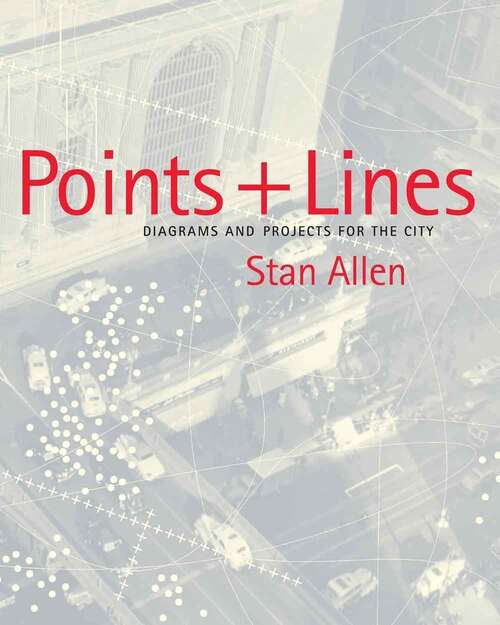 Book cover of Points and Lines: Diagrams and Projects for the City