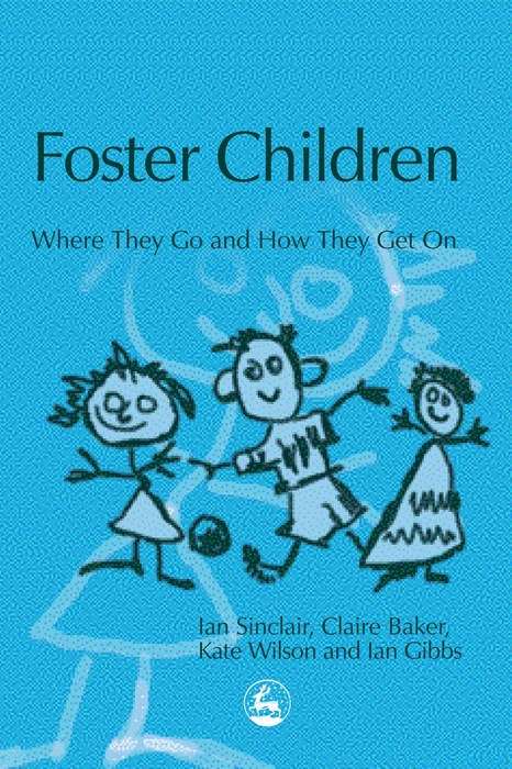 Foster Children: Where They Go and How They Get On