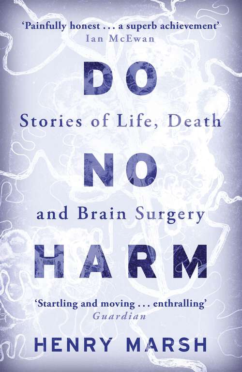 Book cover of Do No Harm: Stories of Life, Death and Brain Surgery - as seen on 'life-changing' BBC documentary Confessions of a Brain Surgeon