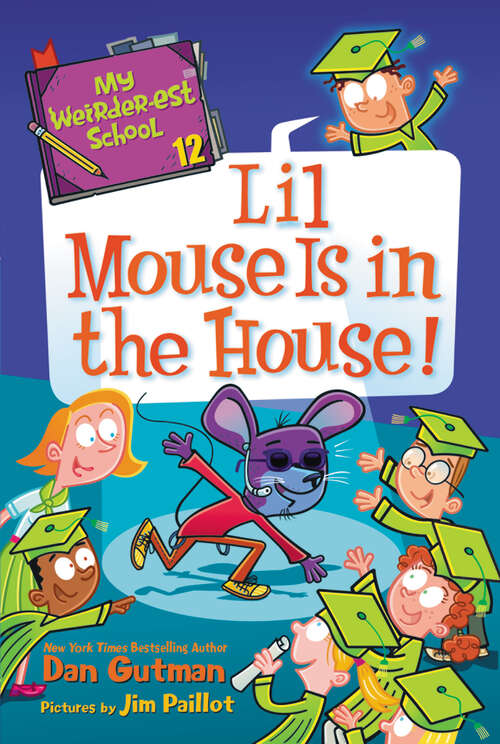 Book cover of My Weirder-est School #12: Lil Mouse Is in the House! (My Weirder-est School #12)