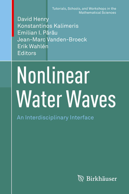 Nonlinear Water Waves: An Interdisciplinary Interface (Tutorials, Schools, and Workshops in the Mathematical Sciences)