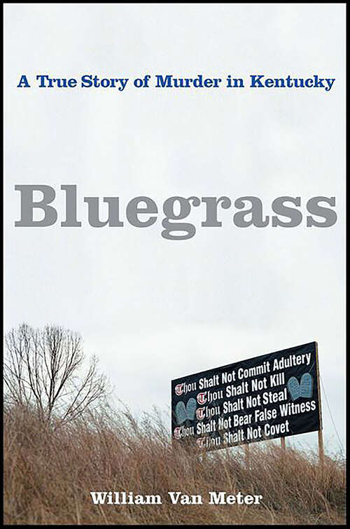 Book cover of Bluegrass: A True Story of Murder in Kentucky