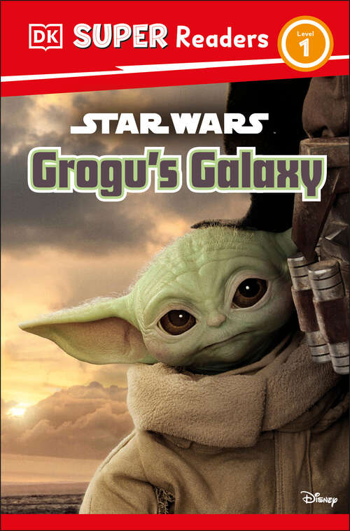 Book cover of DK Super Readers Level 1 Star Wars Grogu's Galaxy: Meet Mando's New Friend! (DK Super Readers)