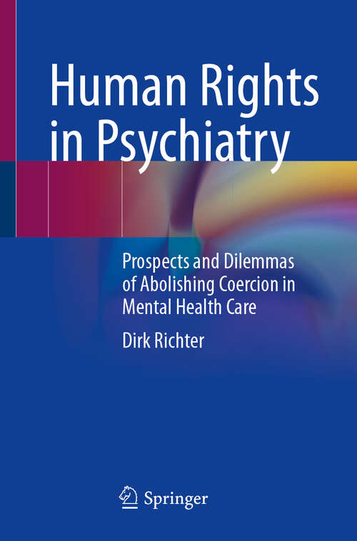 Book cover of Human Rights in Psychiatry: Prospects and Dilemmas of Abolishing Coercion in Mental Health Care