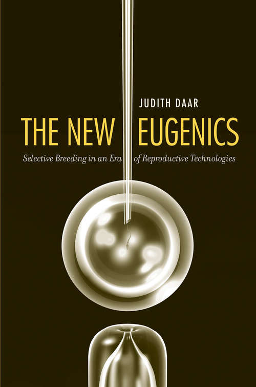 Book cover of The New Eugenics: Selective Breeding in an Era of Reproductive Technologies