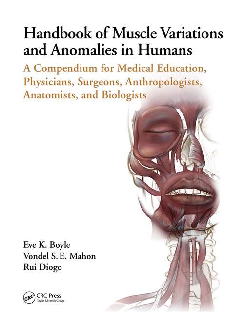Handbook of Muscle Variations and Anomalies in Humans: A Compendium for Medical Education, Physicians, Surgeons, Anthropologists, Anatomists, and Biologists