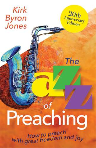 Book cover of The Jazz of Preaching, 20th Anniversary Edition: How to Preach with Great Freedom and Joy (The Jazz of Preaching, 20th Anniversary Edition - ePub)