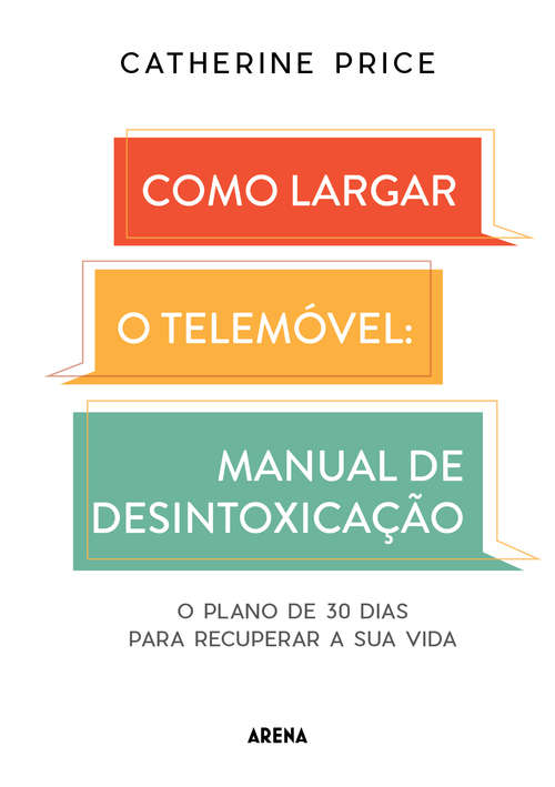 Book cover of Como largar o telemóvel: Manual de desintoxicação