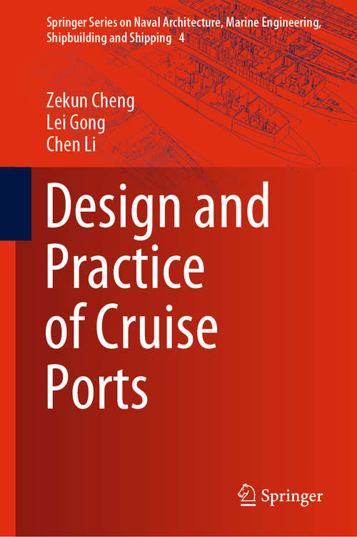 Design and Practice of Cruise Ports (Springer Series on Naval Architecture, Marine Engineering, Shipbuilding and Shipping #4)