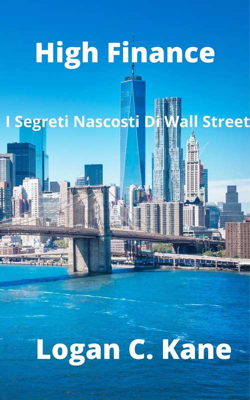 Book cover of High Finance: I Segreti Nascosti di Wall Street (The\millionaire Trader Ser.)
